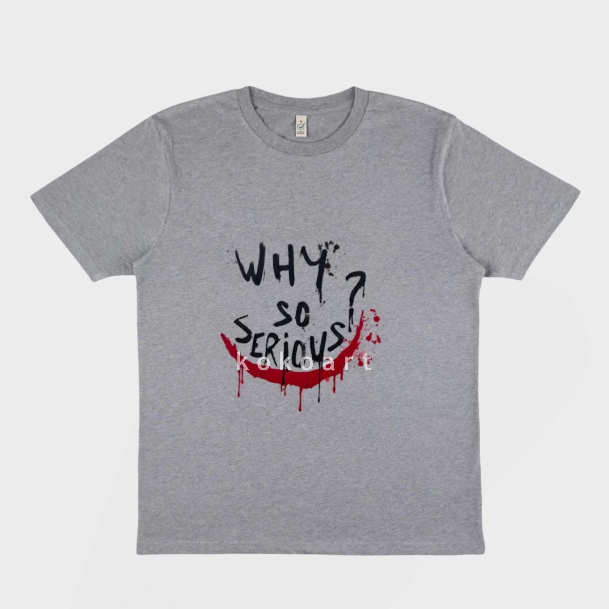 Why so Serious - Hand painted Organic Cotton Clothing